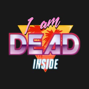 I am Dead Inside - 90s Retro Design T-Shirt