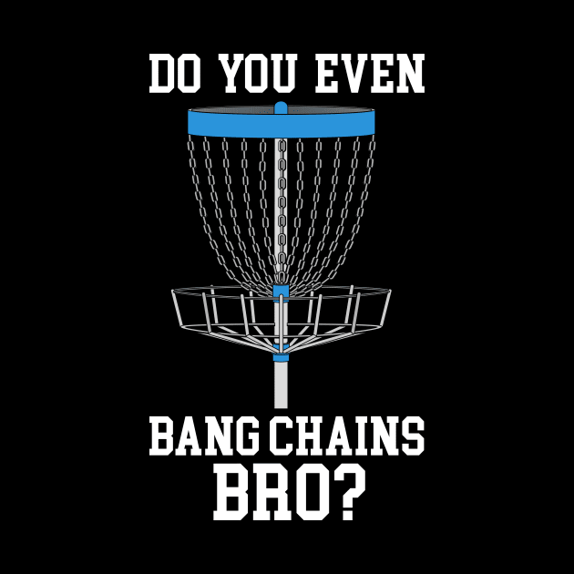 Do You Even Bang Chains Bro by maxcode