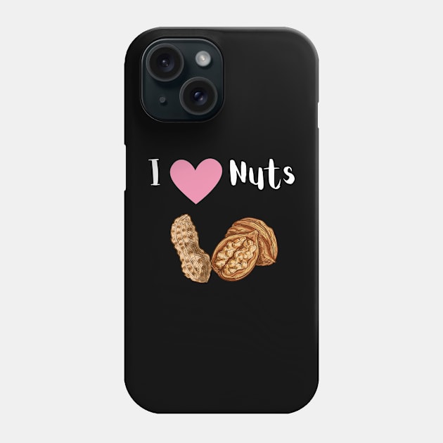 Funny 'nuts' humor idea, I Love Nuts, Ladies Fun Phone Case by johnnie2749