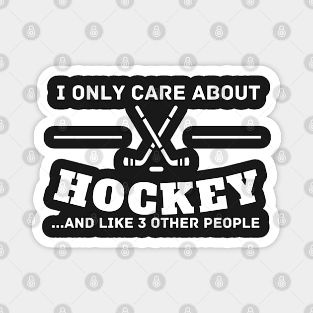 I Only Care About Hockey Magnet by Prossori