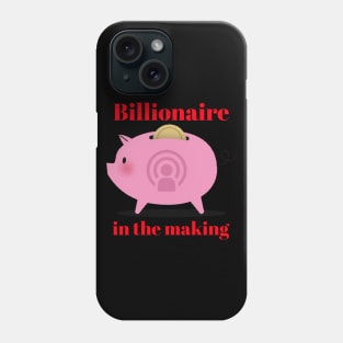 Billionaire in the making Phone Case