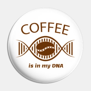 Coffee is in my DNA. Coffee lovers Pin