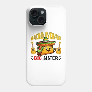 Nacho Average Big Sister Funny Mexican Taco Girl Phone Case