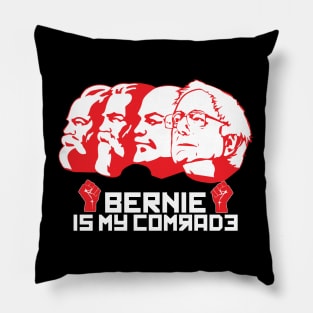 Bernie is my Comrade Democrat Socialist Communist Pillow