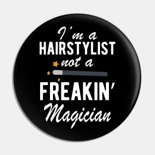 Hairstylist - I'm a Hairstylist not a freakin' Magician Pin