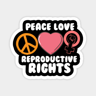 Peace Love Reproductive Rights Magnet