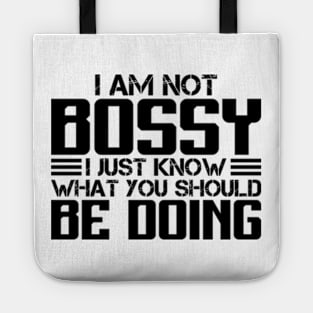 I Am Not Bossy I Just Know What You Should Be Doing Tote