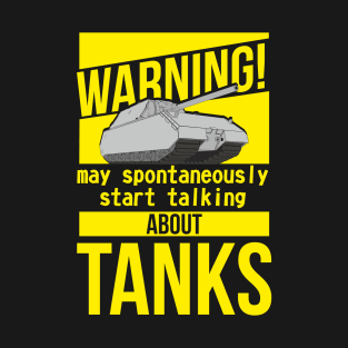 Warning may spontaneously start talking about tanks MAUS T-Shirt