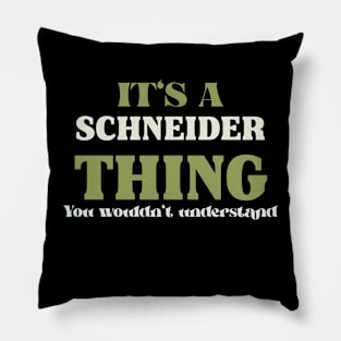 It's a Schneider Thing You Wouldn't Understand Pillow