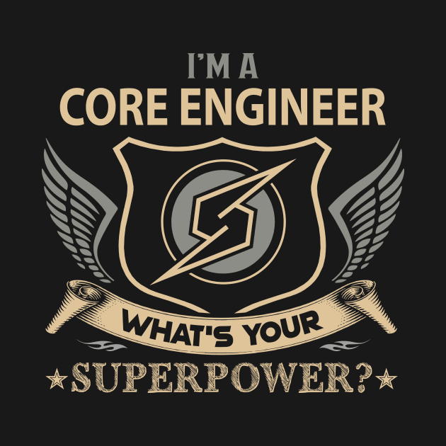 Core Engineer T Shirt - Superpower Gift Item Tee by Cosimiaart