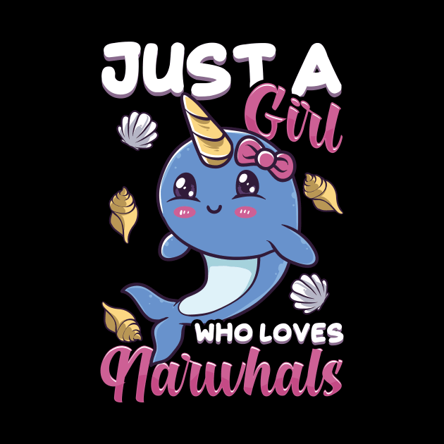 Cute & Funny Just A Girl Who Loves Narwhals by theperfectpresents