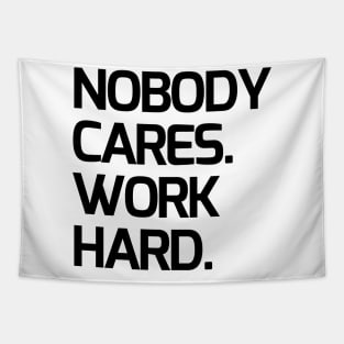 Nobody cares, work hard Tapestry