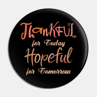 Thankful for Today, Hopeful for Tomorrow | Change your life Pin