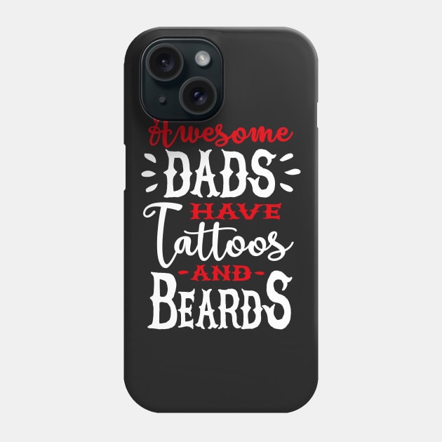 Awesome dads have tattoos and beards 2 clr Phone Case by LaundryFactory