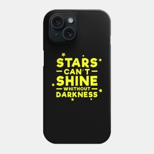 Stars can't shine without darkness - Inspirational Quote - Yellow Phone Case