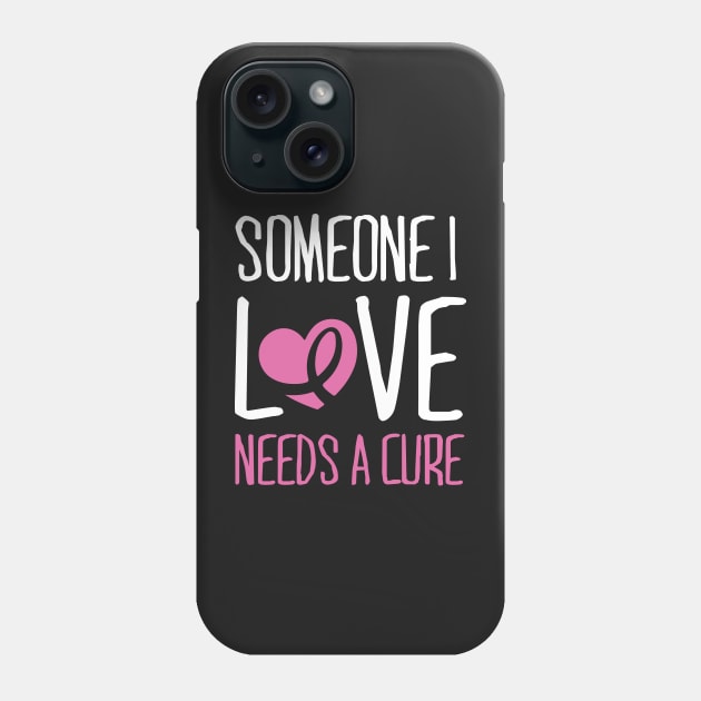 Cancer: Someone I love needs a cure Phone Case by nektarinchen