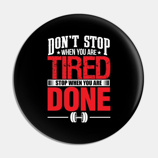 'Don't Stop When You are Tired Stop When You are Done' Great Motivational Gift Pin by ourwackyhome