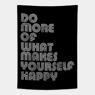 Do More Of What Makes Yourself Happy Tapestry