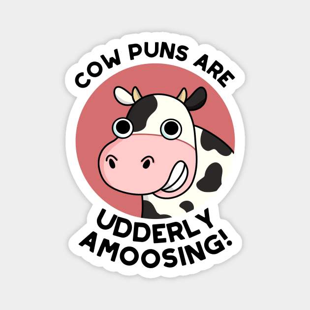 Udderly Amoosing Funny Cow Pun Magnet by punnybone