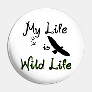 My Life is Wild Life Pin