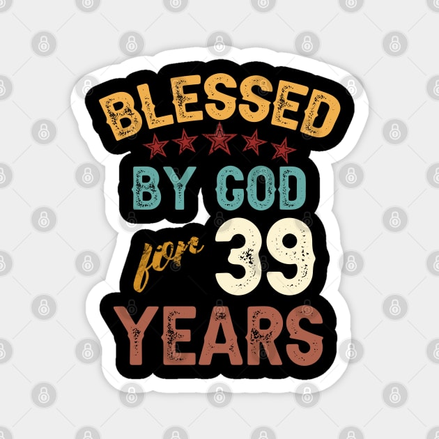 blessed by god for 39 years Magnet by yalp.play