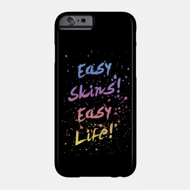 Easy Skins Easy Life Paint Splatter Phone Case Teepublic