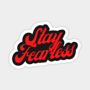 "Stay Fearless" Magnet