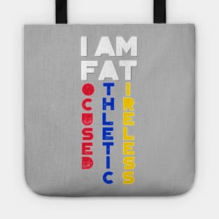 I am FAT. Focused, Athletic, Tireless Tote