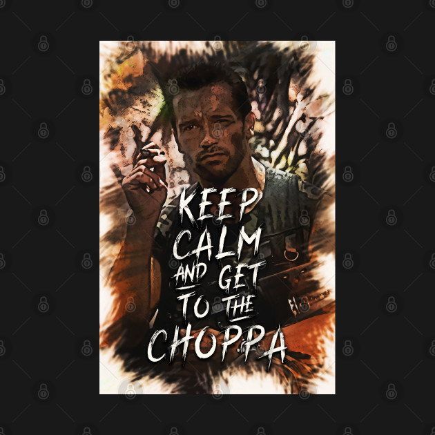 Keep Calm and Get to the CHOPPA - Schwarzenegger - T-Shirt