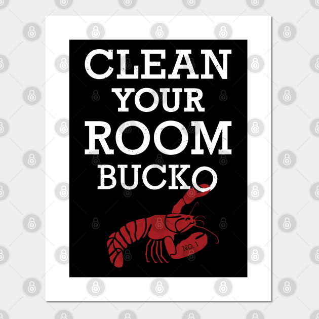 Jordan - Clean Your Room Bucko! Lobster T-Shirt - Jordan Peterson - Posters Art Prints TeePublic