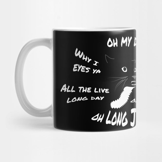 Oh Long Johnson Cat Cat Mug Teepublic