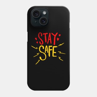 Stay Safe Quote Phone Case