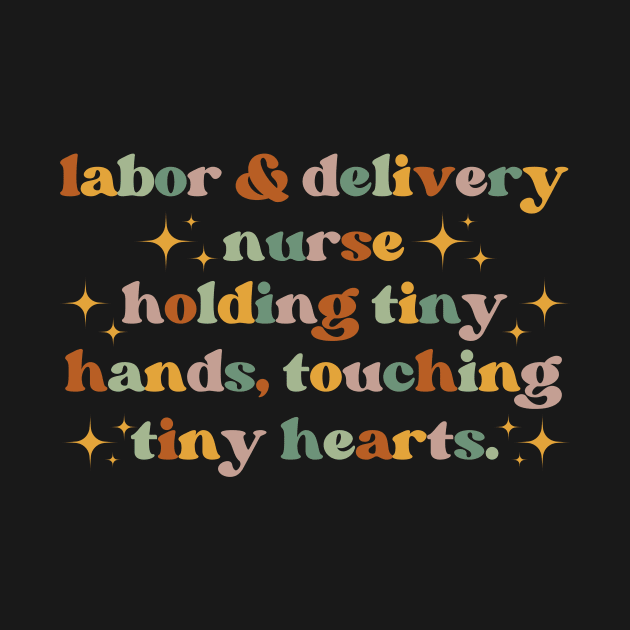 Holding tiny hands, touching tiny hearts Funny Labor And Delivery Nurse L&D Nurse RN OB Nurse midwives by Awesome Soft Tee