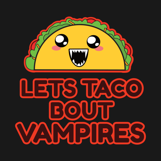 Let's Taco Bout Vampires by emojiawesome