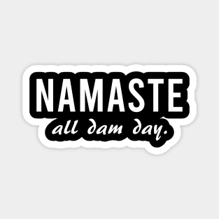 Namaste All Dam Day - Yoga - Mindfulness Magnet