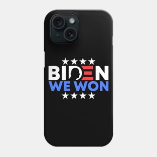 Joe Biden We Won US Presidential Election 2020 Supporters Phone Case