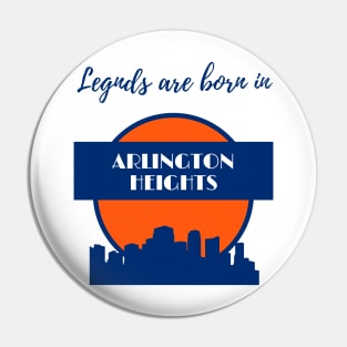 Legends are born in Arlington Heights Pin
