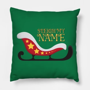 Sleigh My Name Santa Christmas Pillow