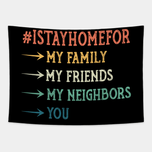 I Stay Home For  My Family  My Friends  My Neighbors  You Tapestry