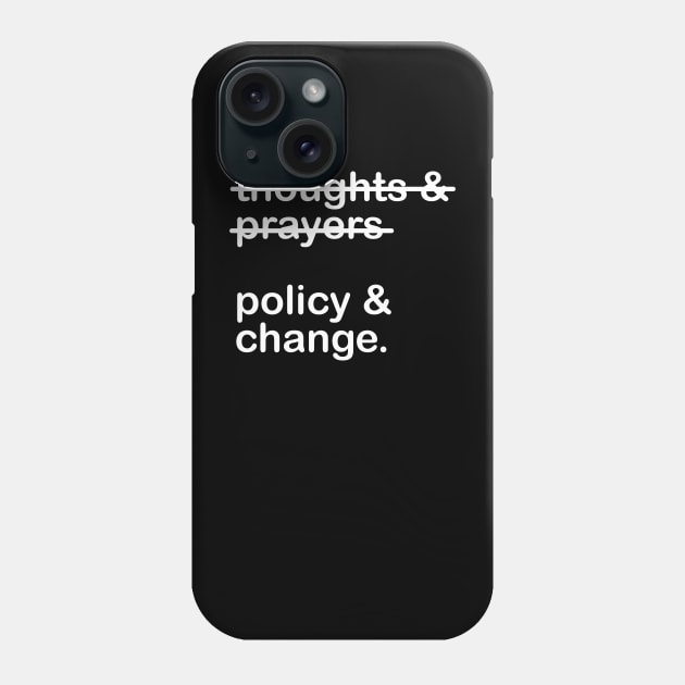 Thoughts And Prayers Policy And Change Phone Case by Junalben Mamaril