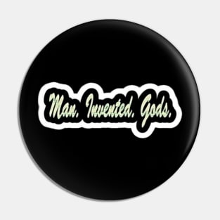 Man. Invented. Gods. - Front Pin