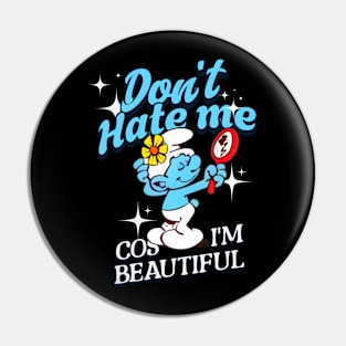 Vanity Smurf Saying Don't Hate Me cos I'm Beautiful Pin