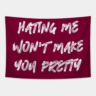 Hating Me Won't Make You Pretty Tapestry
