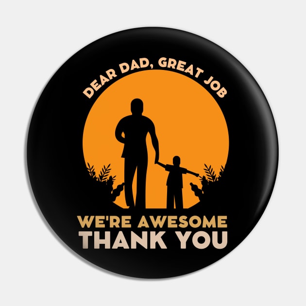 Dear Dad Great Job We're Awesome Thank You Pin by Magnificent Butterfly