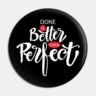 Done is better than perfect Pin