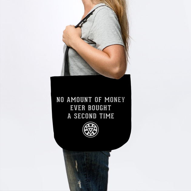 No Amount Of Money Ever Bought A Second Time Endgame Tote Teepublic They have offered a large amount of money as surety.