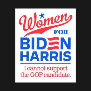 Women For Biden, I can't support the GOP candidate T-Shirt