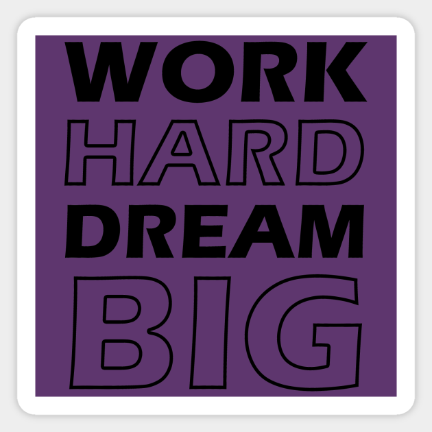 Work Hard Dream Big - Work Hard Play Hard - Sticker