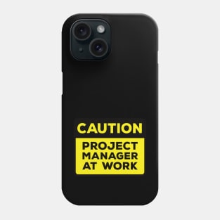 Funny Yellow Road Sign - Caution Project Manager at Work Phone Case