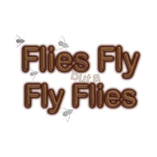 Flies fly. T-Shirt